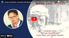 Seven Last Words - Interview with Michael John Trotta, Larry Bach, and Laurel Sanders