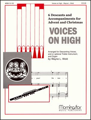 Voices on High, Set 1 Six Descants and Accompaniments for Advent and Christmas