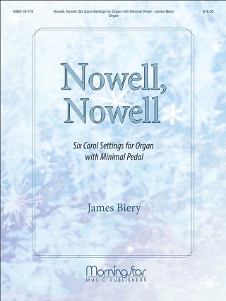 Nowell, Nowell: Six Carol Settings for Organ with Minimal Pedal