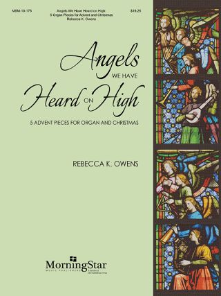 Angels We Have Heard on High: 5 Organ Pieces for Advent and Christmas