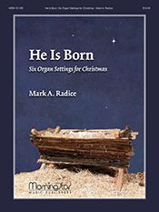 He Is Born: Six Organ Settings for Christmas