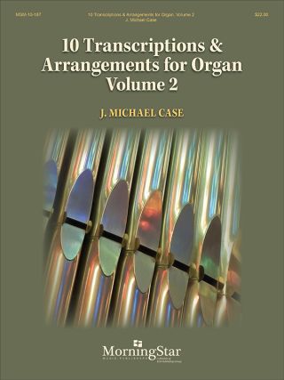 10 Transcriptions & Arrangements for Organ, Volume 2