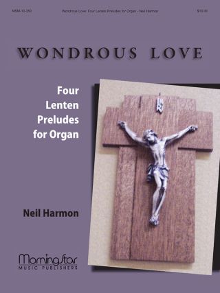 Wondrous Love: Four Lenten Preludes for Organ