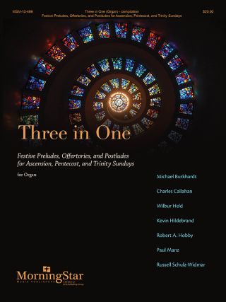 Three in One: Festive Preludes, Offertories, and Postludes for Ascension, Pentecost, and Trinity Sundays