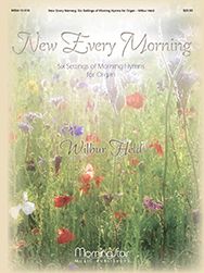 New Every Morning: Six Settings of Morning Hymns for Organ
