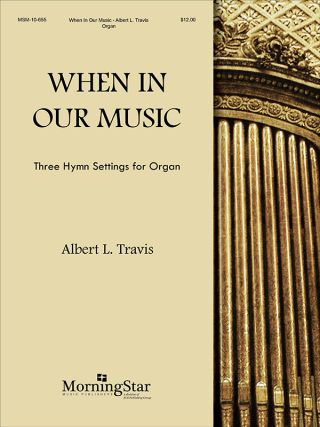 When In Our Music Three Hymn Settings for Organ