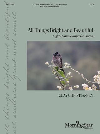 All Things Bright and Beautiful: Eight Hymn Settings for Organ