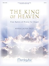 The King of Heaven: Five Hymns of Praise for Organ
