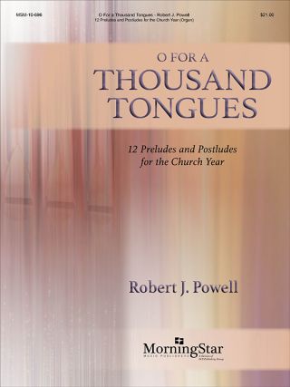 O for a Thousand Tongues: 12 Preludes and Postludes for the Church Year