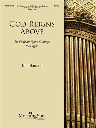 God Reigns Above Six Familiar Hymn Settings for Organ