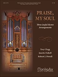 Praise, My Soul: Three Joyful Hymn Arrangements