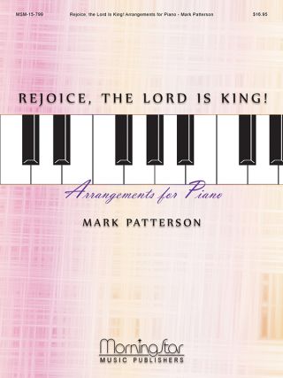 Rejoice, the Lord Is King! Arrangements for Piano