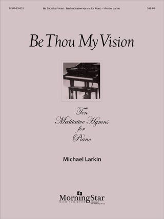 Be Thou My Vision 10 Meditative Hymns for Piano