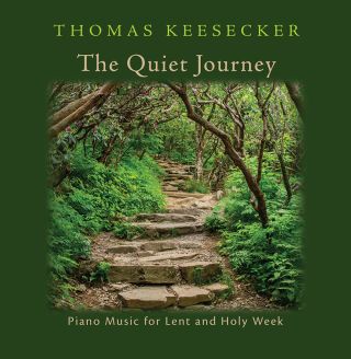 The Quiet Journey: Piano Music for Lent and Holy Week (CD Recording)