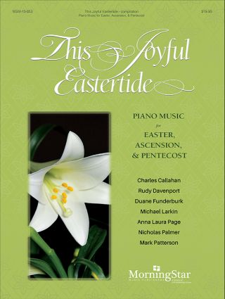 This Joyful Eastertide: Piano Music for Easter, Ascension, and Pentecost