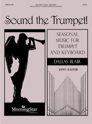 Sound the Trumpet: Seasonal Music for Trumpet and Keyboard (Lent/Easter)