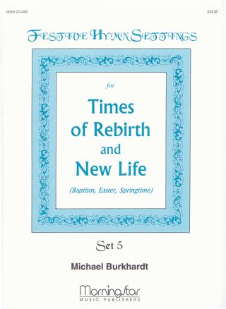 Festive Hymn Settings, Set 5  (Times of Rebirth and New Life)