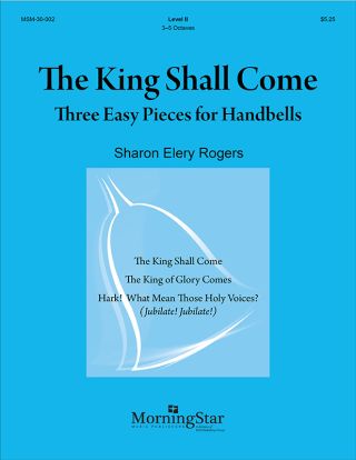 The King Shall Come Three Easy Handbell Pieces for Advent
