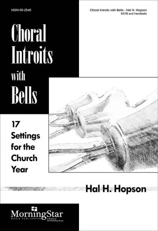 Choral Introits with Bells 17 Settings for the Church Year