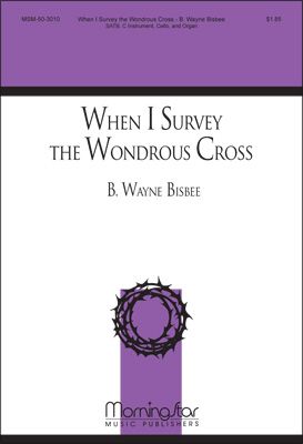 When I Survey the Wondrous Cross (Choral Score)