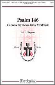 Psalm 146: I'll Praise My Maker While I've Breath