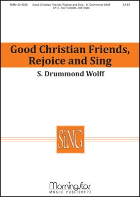 Good Christian Friends, Rejoice and Sing