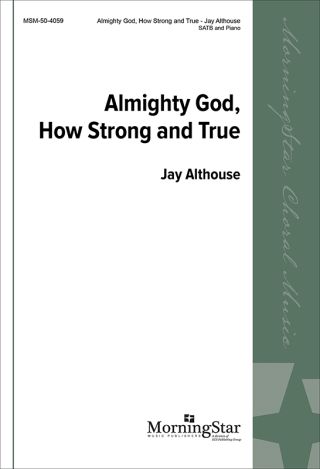 Almighty God, How Strong and True