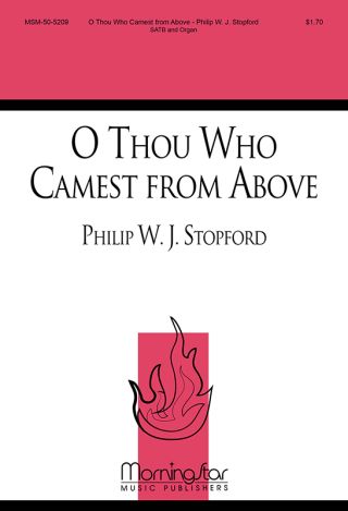 O Thou Who Camest from Above