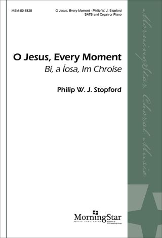 O Jesus, Every Moment (Bí, a Íosa, Im Chroíse)