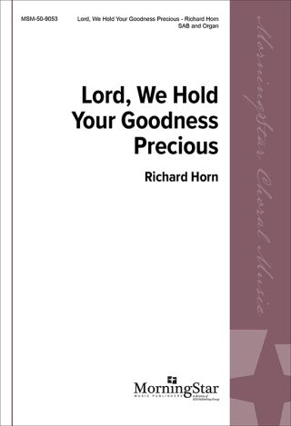 Lord, We Hold Your Goodness Precious