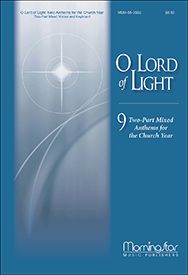 O Lord of Light: Nine Two-Part Mixed Anthems for the Church Year