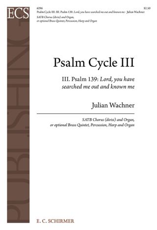 Psalm Cycle III: 3. Psalm 139: Lord, You Have Searched Me Out and Know Me