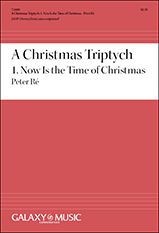 A Christmas Triptych: 1. Now Is the Time of Christmas