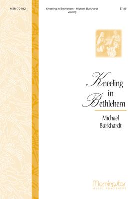 Kneeling in Bethlehem: A Festival of Readings and Carols for Advent and Christmas