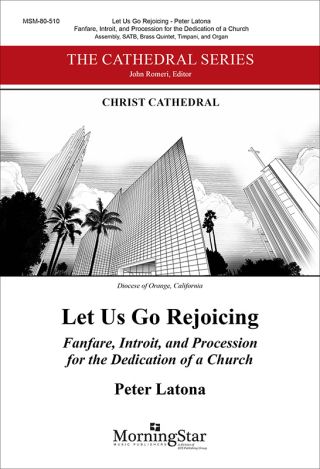 Let Us Go Rejoicing: Fanfare, Introit, and Procession for the Dedication of a Church