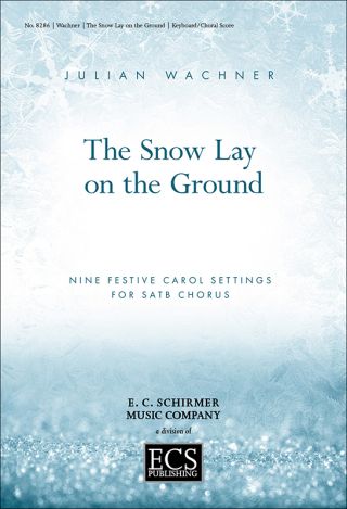 The Snow Lay On the Ground: Nine Festive Carol Settings