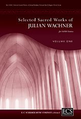 Selected Sacred Choral Works of Julian Wachner, Volume 1  (Choral/Organ Score)