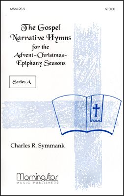 The Gospel Narrative Hymns for the Advent-Christmas-Epiphany Seasons Series A