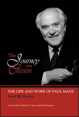 The Journey Was Chosen: The Life and Work of Paul Manz