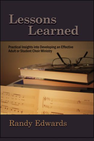 Lessons Learned: Practical Insights into Developing an Effective Adult or Student Choir Ministry