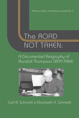 The Road Not Taken: A Documented Biography of Randall Thompson, 1899-1984