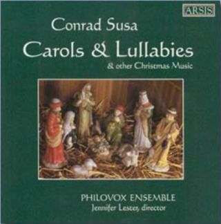 Carols and Lullabies Music for Christmas by Conrad Susa and Five American Carols