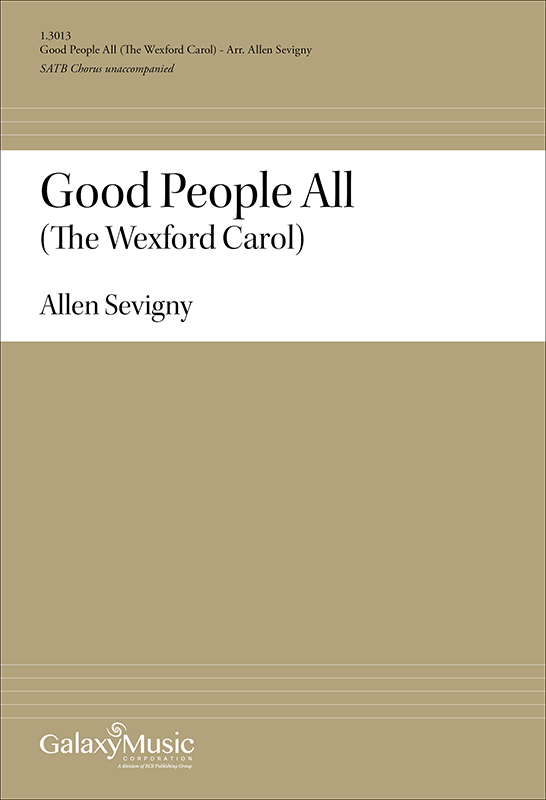 Good People All (The Wexford Carol) : SATB : Allen Sevigny : Allen Sevigny : Sheet Music : 1.3013