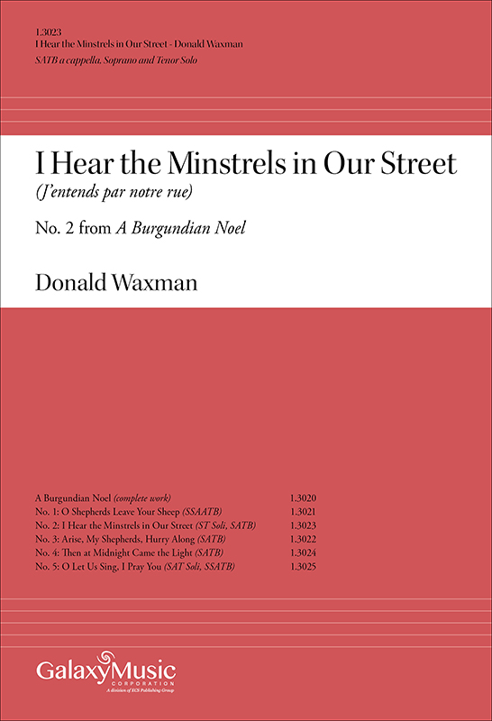 A Burgundian Noel: I Hear the Minstrels in our Street : SATB : Donald Waxman : Donald Waxman : Sheet Music : 1.3023