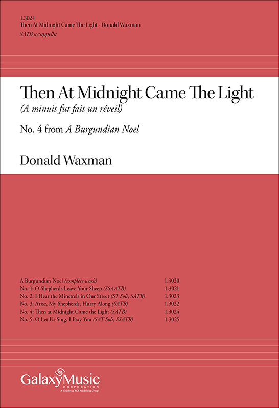 A Burgundian Noel: Then At Midnight Came the Light : SATB : Donald Waxman : Donald Waxman : Sheet Music : 1.3024