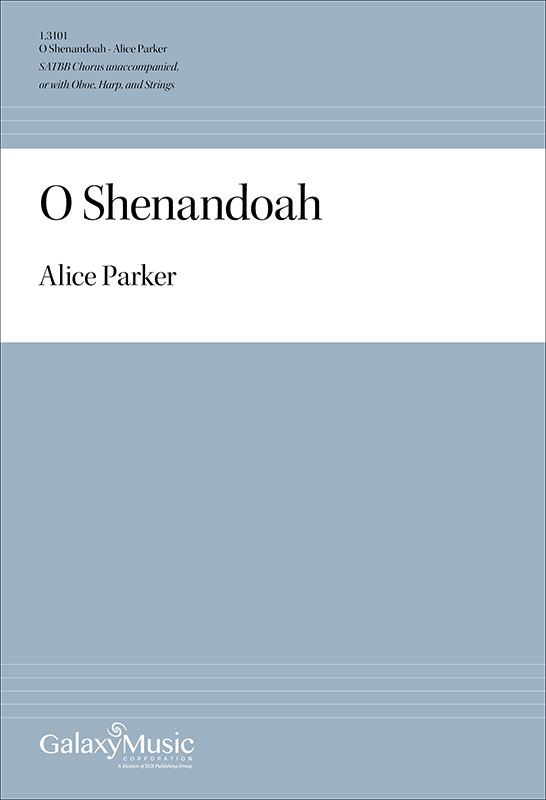 O Shenandoah : SATBB : Alice Parker : Alice Parker : 1 CD : 1.3101