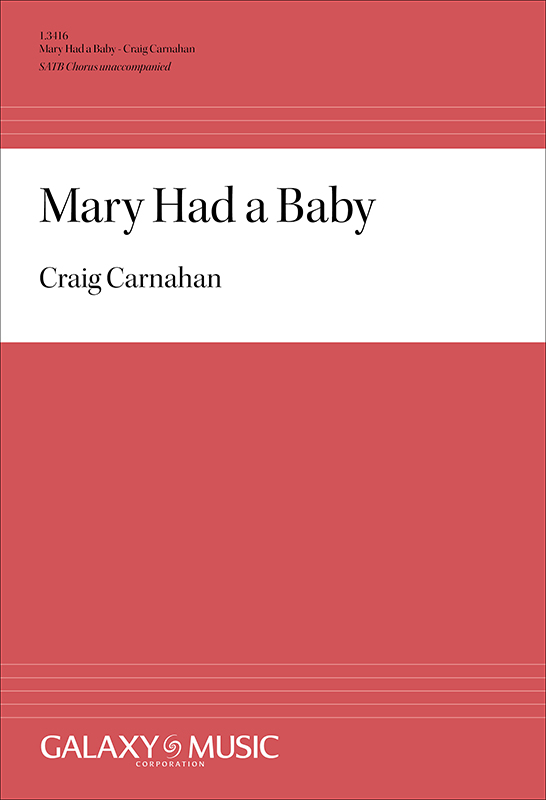 Mary Had a Baby : SATB : Craig Carnahan : Craig Carnahan : 1.3416