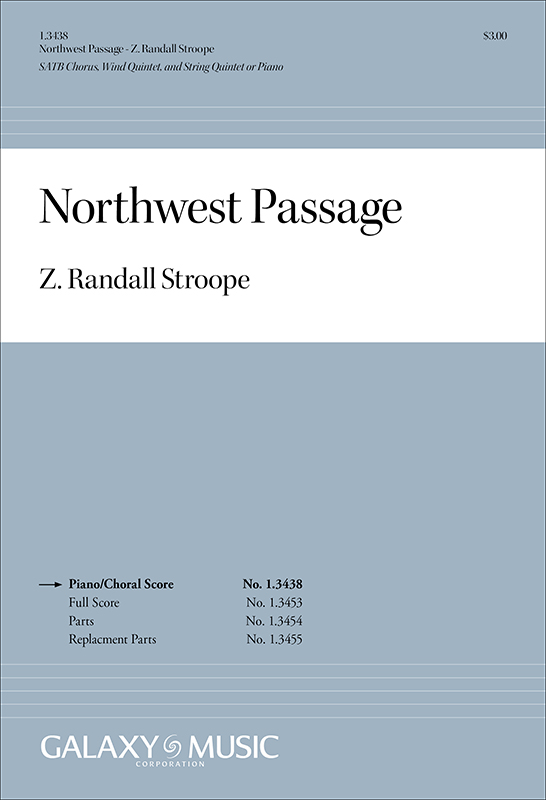 Northwest Passage (Piano/Choral Score) : SATB : Z. Randall Stroope : Sheet Music : 1.3438