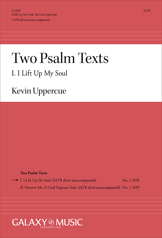 I. I Lift Up My Soul from Two Psalm Texts : SATB divisi : Kevin Uppercue : Kevin Uppercue : Sheet Music : 1.3458