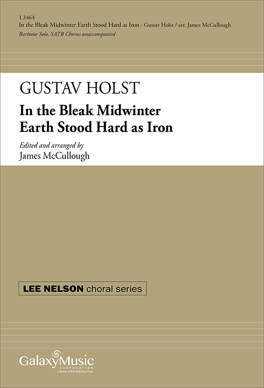 In the Bleak Midwinter Earth Stood Hard as Iron : SATB : James McCullough : Gustav Holst : 1.3464